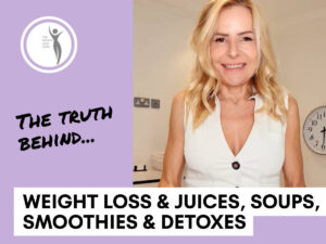 The Truth behind Weight Loss and Juices, Smoothies, Detoxes & Soups