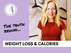 The Truth behind Weight Loss and Calories