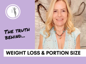 The Truth behind Weight Loss and Portion Size