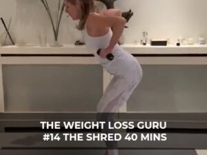 The Weight Loss Guru #14 The Shred 40 mins